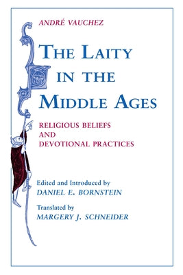 The Laity in the Middle Ages: Religious Beliefs and Devotional Practices by Vauchez, Andr?