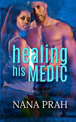 Healing His Medic by Prah, Nana