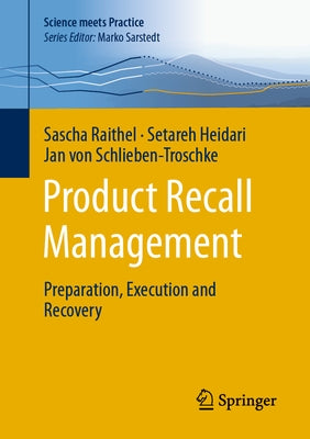 Product Recall Management: Preparation, Execution and Recovery by Raithel, Sascha