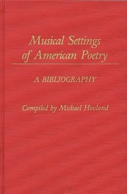 Musical Settings of American Poetry: A Bibliography by Hovland, Michael A.