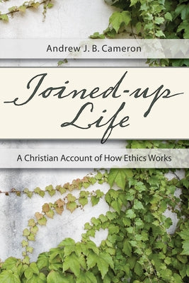 Joined-Up Life by Cameron, Andrew J. B.