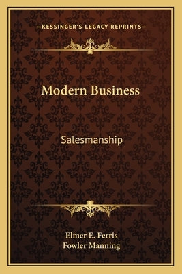 Modern Business: Salesmanship by Ferris, Elmer E.