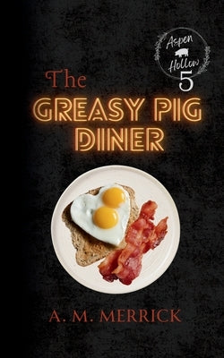 The Greasy Pig Diner & More by Merrick, A. M.