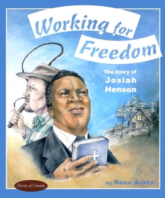 Working for Freedom: The Story of Josiah Henson by Arato, Rona