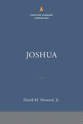 Joshua: The Christian Standard Commentary by Howard, David M.