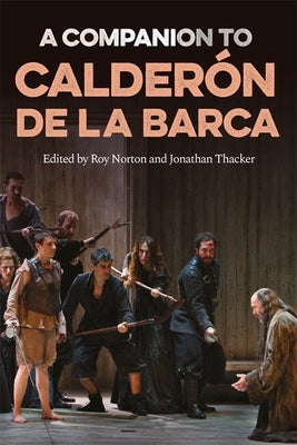A Companion to Calderón de la Barca by Norton, Roy