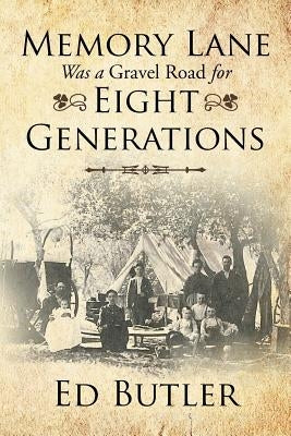 Memory Lane Was a Gravel Road for Eight Generations by Butler, Ed