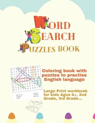 Coloring book with word search puzzles to practise English language: Large Print workbook for kids Ages 6+, 2nd Grade, 3rd Grade...: Activities book f by Adam, Fat