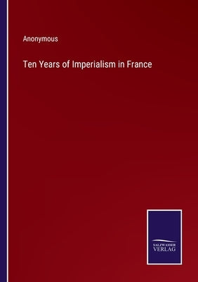 Ten Years of Imperialism in France by Anonymous
