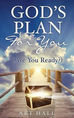 God's Plan For You (Are You Ready?) by Hall, Art