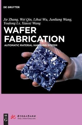 Wafer Fabrication: Automatic Material Handling System by Zhang, Jie