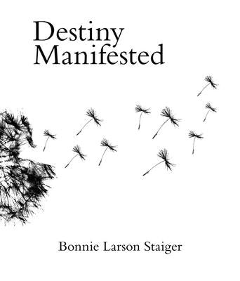 Destiny Manifested by Straiger, Bonnie Larson