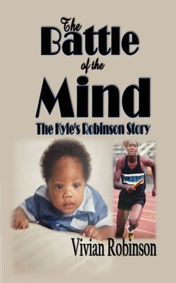 The Battle of the Mind: The Kyle Robinson Story by Robinson, Vivian