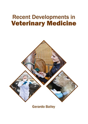 Recent Developments in Veterinary Medicine by Bailey, Gerardo