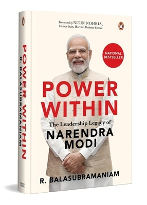Power Within: The Leadership Legacy of Narendra Modi by Balasubramaniam, R.