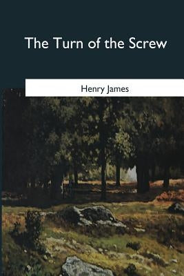 The Turn of the Screw by James, Henry
