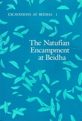 Excavations at Beidha: 1. the Natufian Encampment at Beidha by Byrd, Brian F.