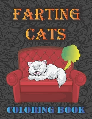 Farting Cats Coloring Book: Silly but Funny Cats Farting Coloring Book for All Ages People by Publications, Grooms-Darko