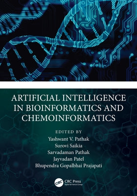 Artificial Intelligence in Bioinformatics and Chemoinformatics by Pathak, Yashwant