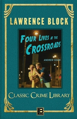 Four Lives at the Crossroads by Block, Lawrence