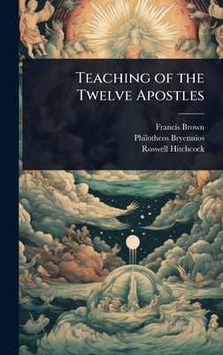 Teaching of the Twelve Apostles by Brown, Francis