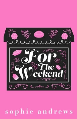 For The Weekend by Andrews, Sophie