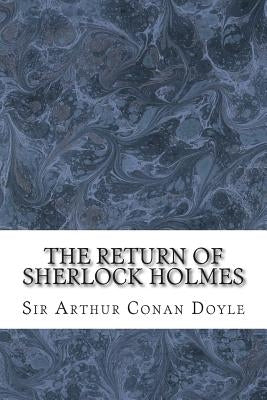 The Return Of Sherlock Holmes: (Sir Arthur Conan Doyle Classics Collection) by Conan Doyle, Sir Arthur