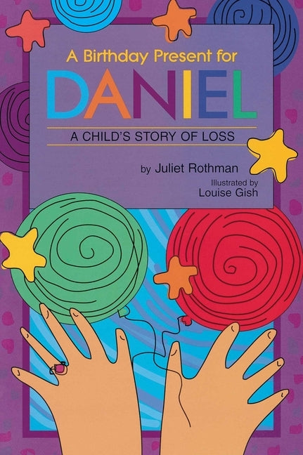 A Birthday Present for Daniel: A Child's Story of Loss by Rothman, Juliet Cassuto