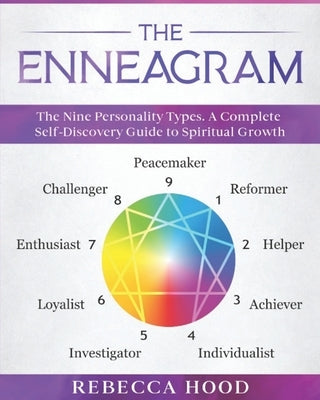 The Enneagram: The Nine Personality Types. A Complete Self-Discovery Guide to Spiritual Growth by Hood, Rebecca