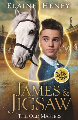 James & Jigsaw with Antonie de Pluvinel - The Old Masters by Heney, Elaine