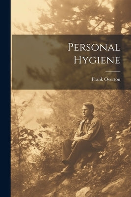 Personal Hygiene by Overton, Frank