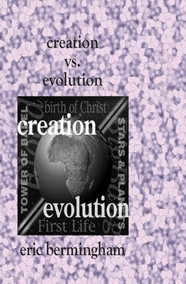 Creation vs. Evolution: What Every Catholic Should Know by Bermingham, Eric