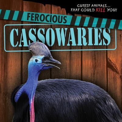 Ferocious Cassowaries by Banks, Rosie