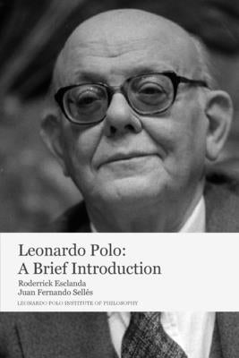 Leonardo Polo: A Brief Introduction by Esclanda, Roderrick