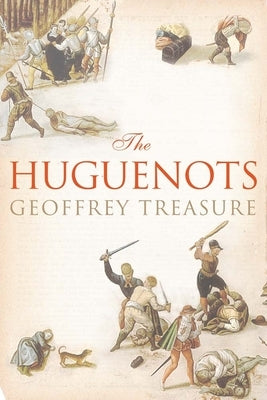 The Huguenots by Treasure, Geoffrey