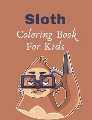 Sloth Coloring Book For Kids: Gift Book for Sloth Lovers girls boys teens toddlers, Sloth Coloring Pages by Linda