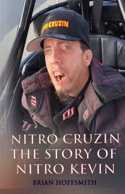 Nitro Cruzin: The Story Of Nitro Kevin by Hoffsmith, Brian