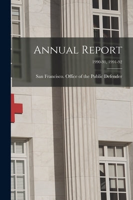 Annual Report; 1990-91, 1991-92 by San Francisco (Calif ) Office of the
