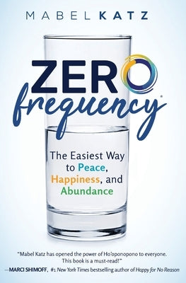 Zero Frequency: The Easiest Way to Peace, Happiness, and Abundance.: by Katz, Mabel