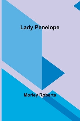 Lady Penelope by Roberts, Morley