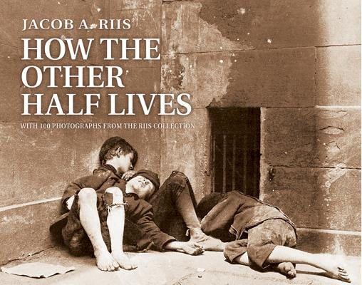 How the Other Half Lives by Riis, Jacob