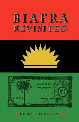Biafra Revisited by Ekwe-Ekwe, Herbert