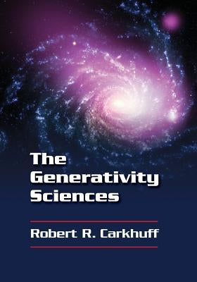 The Generativity Sciences by Carkhuff, Robert R.