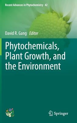 Phytochemicals, Plant Growth, and the Environment by Gang, David R.