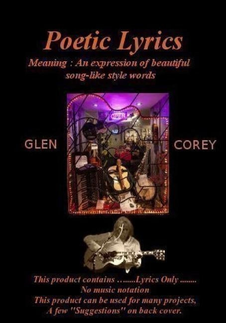 Poetic Lyrics: Meaning: An expression of beautiful song-like style words by Corey Jl, Glen