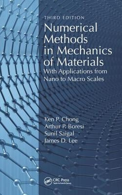 Numerical Methods in Mechanics of Materials: With Applications from Nano to Macro Scales by Chong, Ken