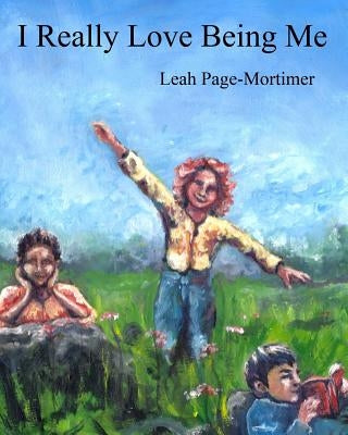 I Really Love Being Me by Page-Mortimer, Leah