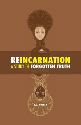 Reincarnation: a Study of Forgotten Truth by Walker, Edward Dwight