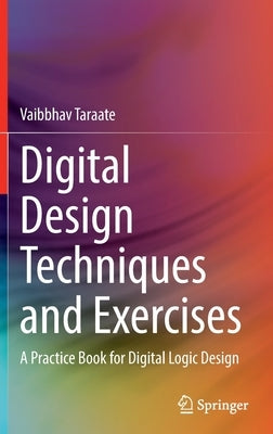 Digital Design Techniques and Exercises: A Practice Book for Digital Logic Design by Taraate, Vaibbhav