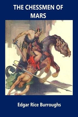 The Chessmen of Mars by Burroughs, Edgar Rice